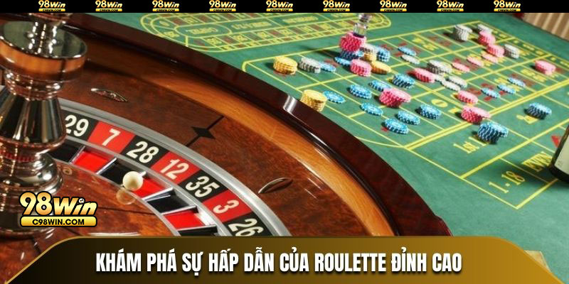 Khám phá sự hấp dẫn của Roulette đỉnh cao