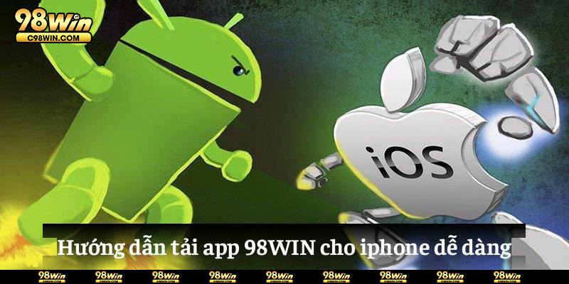 Hướng dẫn tải app 98WIN cho iphone dễ dàng