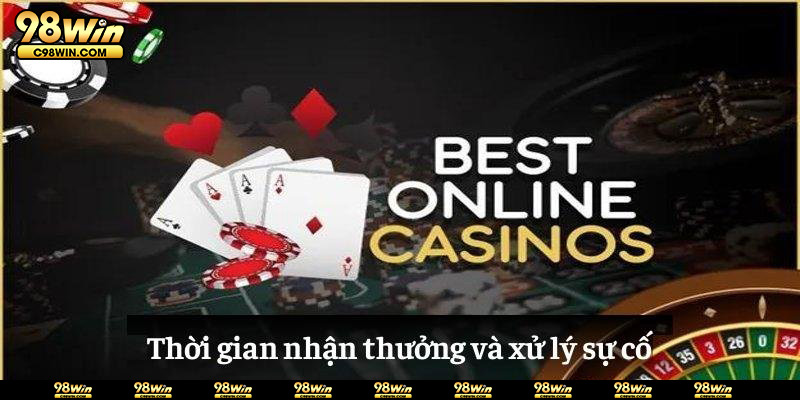 Thời gian nhận thưởng và xử lý sự cố